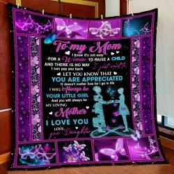 To My Mom,  You Will Always Be My Loving Mother, Love Your Daughter Quilt Blanket Geembi™
