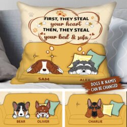 Personalized First They Steal Your Heart Then They Steal Your Bed & Sofa. Dog Lover Cushion Geembi™