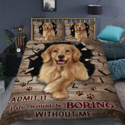 Life Would Be Boring Without Me Golden Retriever Quilt Bedding Set Geembi™