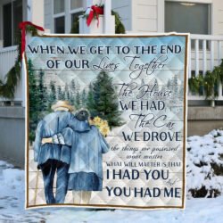 Husband And Wife Quilt Blanket What Will Matter Is That I Had You And You Had Me TTV447Q
