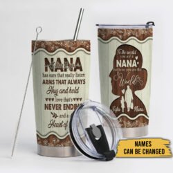 Personalized Nana Tumbler Nana I Love You. You Are The World  You Have A Heart Of Gold MLN118TUCT