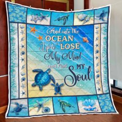 Turtle Quilt Blanket And Into The Ocean I Go To Lose My Mind and Find My Soul BNN283Q