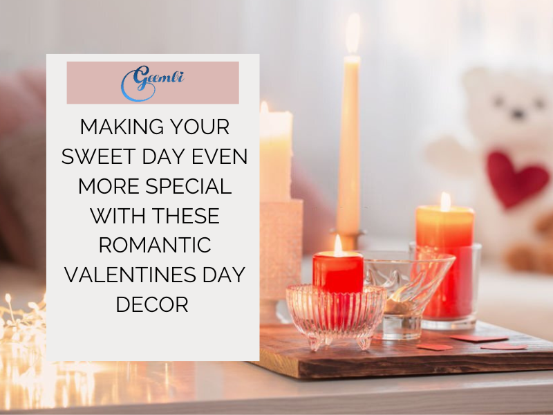 Making Your Sweet Day Even More Special With These Romantic Valentines Day Decor