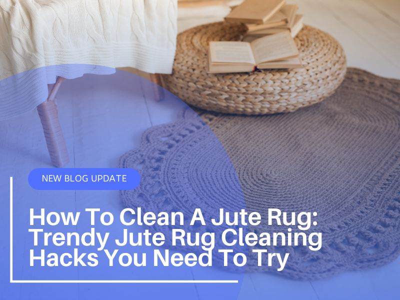 How To Clean A Jute Rug: Trendy Jute Rug Cleaning Hacks You Need To Try